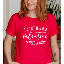 i don't need a valentine, i need a nap shirt, valentines day tshirt, unisex tee, funny valentine's day shirt, valentine