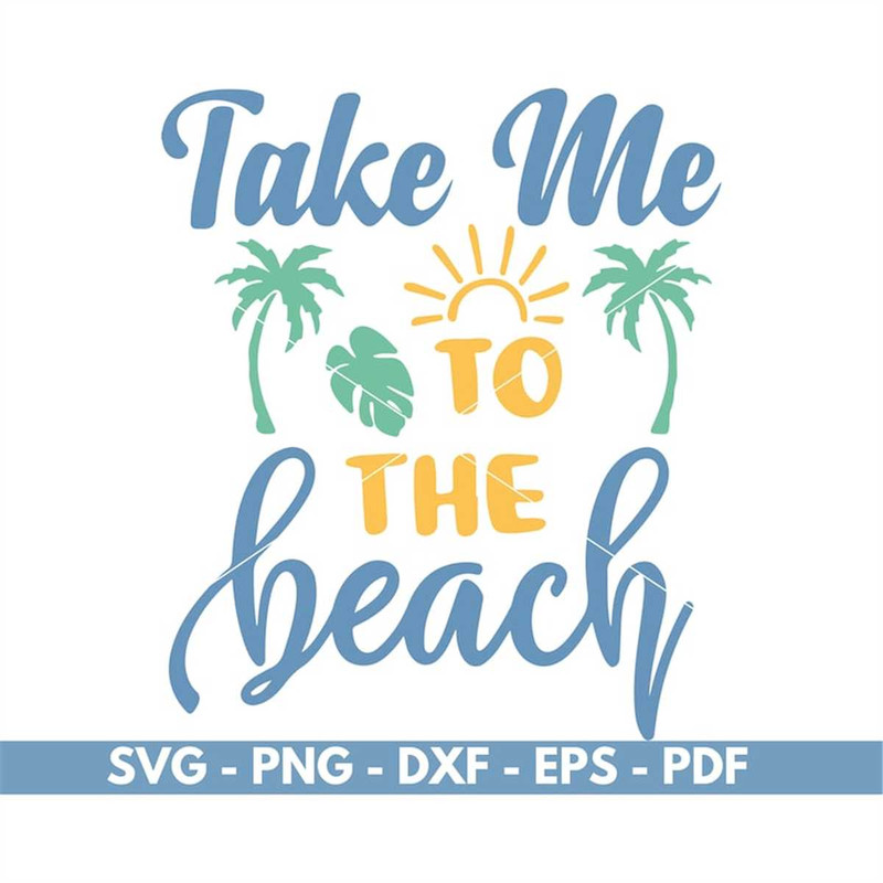 MR-88202393121-take-me-to-the-beach-svg-summer-sun-svg-beach-svg-summer-image-1.jpg