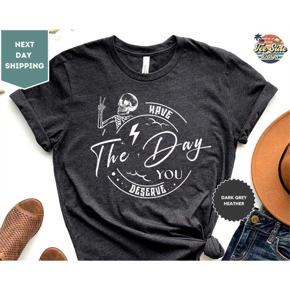 MR-88202393226-kindness-gift-sarcastic-shirts-have-the-day-you-deserve-image-1.jpg