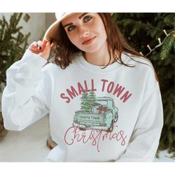 Small Town Christmas Sweatshirt, Truck Christmas, Crewneck Sweater, Christmas undefined Hoodie, undefined Vintage Retro Chiristmas Sweater