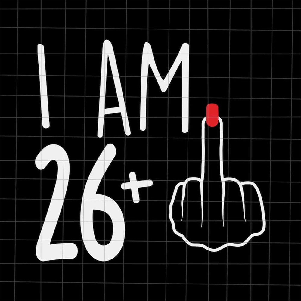 MR-88202394753-i-am-26-plus-1-svg-woman-27th-birthday-svg-birthday-girl-image-1.jpg