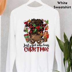 Just A Girl Who Loves Christmas Afro Messy Bun Christmas Sweatshirt, Girls Christmas Hoodie, Gift For Her , Gift For Gir