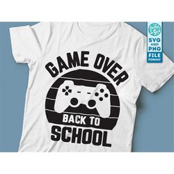 Game over back to school svg, Back to School Game Over svg png, Gamer SVG files for Cricut, CNC and Silhouette svg cut f
