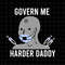 MR-88202310105-govern-me-harder-daddy-svg-svg-for-cricut-silhouette-image-1.jpg