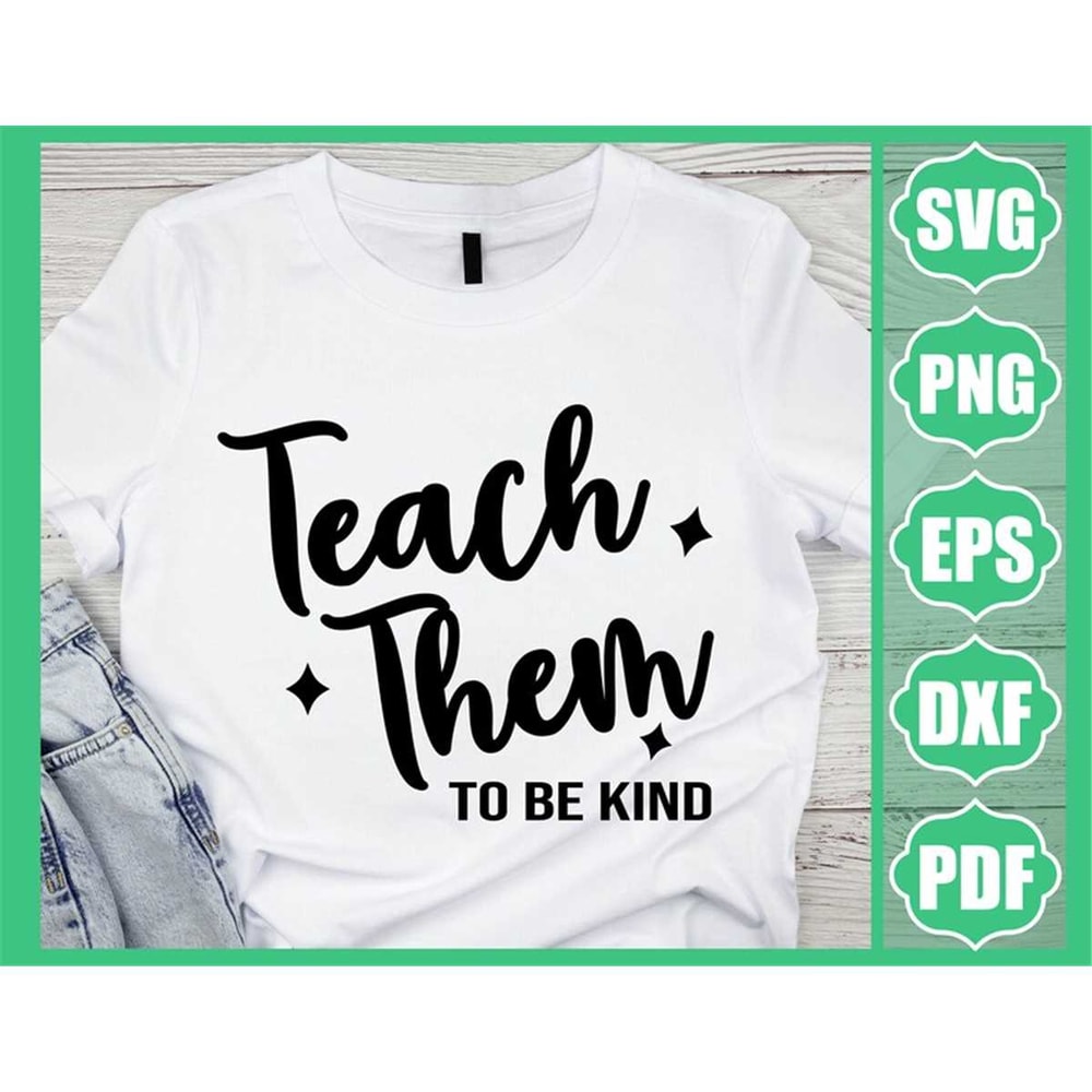 MR-882023102556-teach-them-to-be-kind-svg-teacher-life-svg-teacher-shirt-image-1.jpg