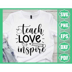 Teach Love Inspire Svg, Teacher Shirt Svg, Teacher Appreciation Gift Svg, Cute Teacher Shirt, eacher Shirt svg,Cricut Cu
