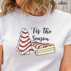 tis the season - 'tis the season t-shirt, christmas cake shirt, funny christmas shirt , christmas women shirt, christmas