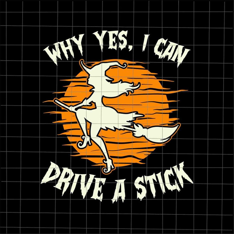 MR-88202310347-why-yes-actually-i-can-drive-a-stick-svg-witch-halloween-svg-image-1.jpg