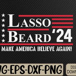 lasso beard 2024 election funny svg, eps, png, dxf, digital download