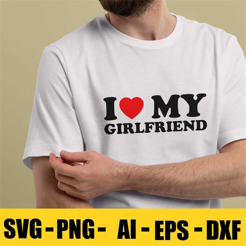 MR-882023103750-i-love-my-girlfriend-shirt-i-love-my-girlfriend-svg-i-love-image-1.jpg