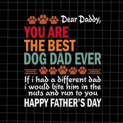 you are the best dog dad ever svg, best dog dad ever svg, dog dad svg, stepping dad svg, quote fathers day svg, cricut a