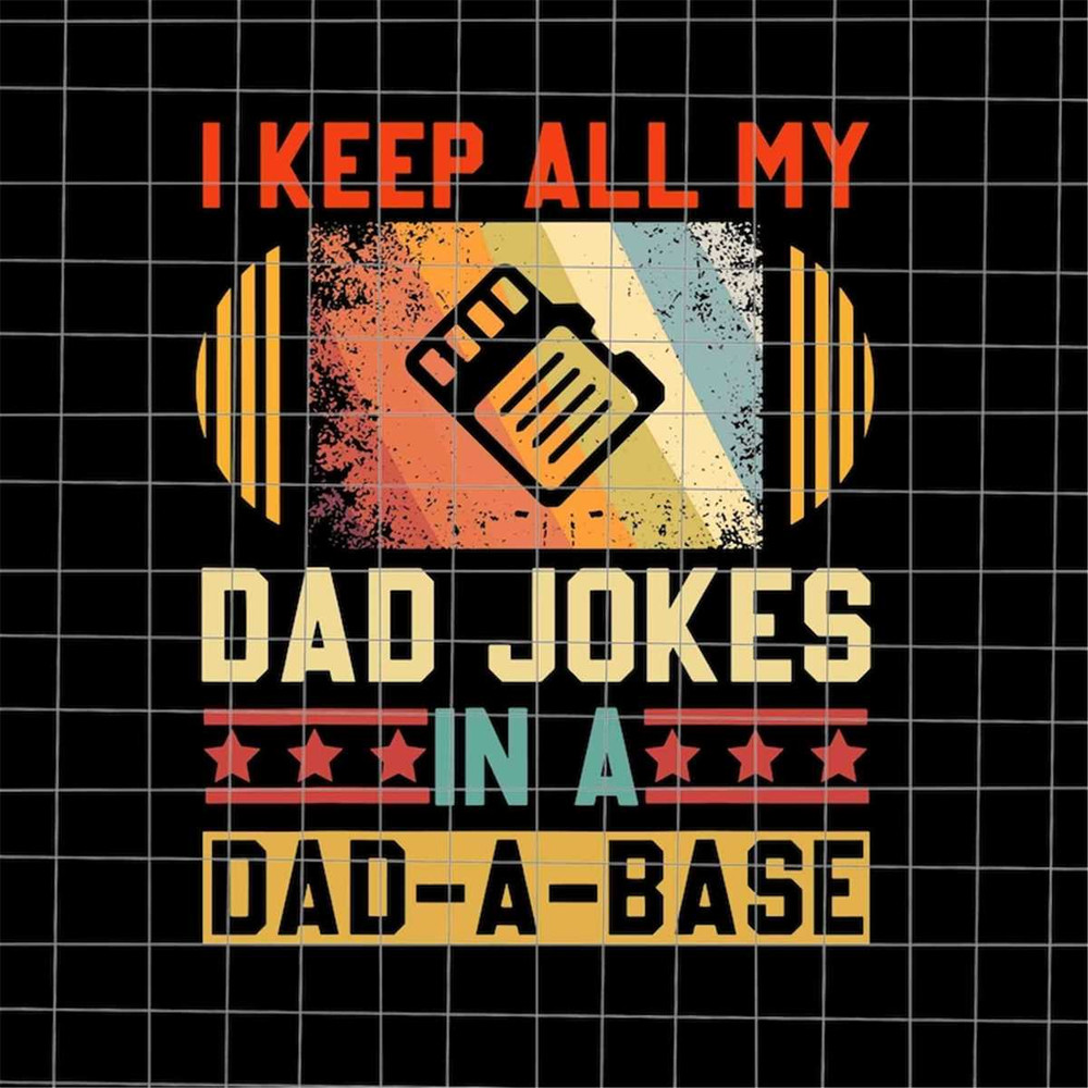 MR-882023104146-i-keep-all-my-dad-jokes-svg-in-a-dad-a-base-svg-fathers-image-1.jpg
