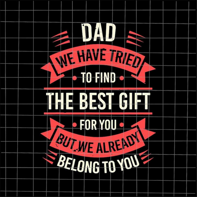 MR-882023104824-dad-we-have-tried-to-find-the-best-gift-for-you-svg-stepping-image-1.jpg