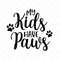 MR-882023104931-my-kids-have-paws-svg-animal-lover-svg-animal-care-png-image-1.jpg