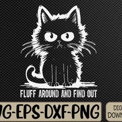 funny cat fluff around and find out svg, eps, png, dxf, digital download