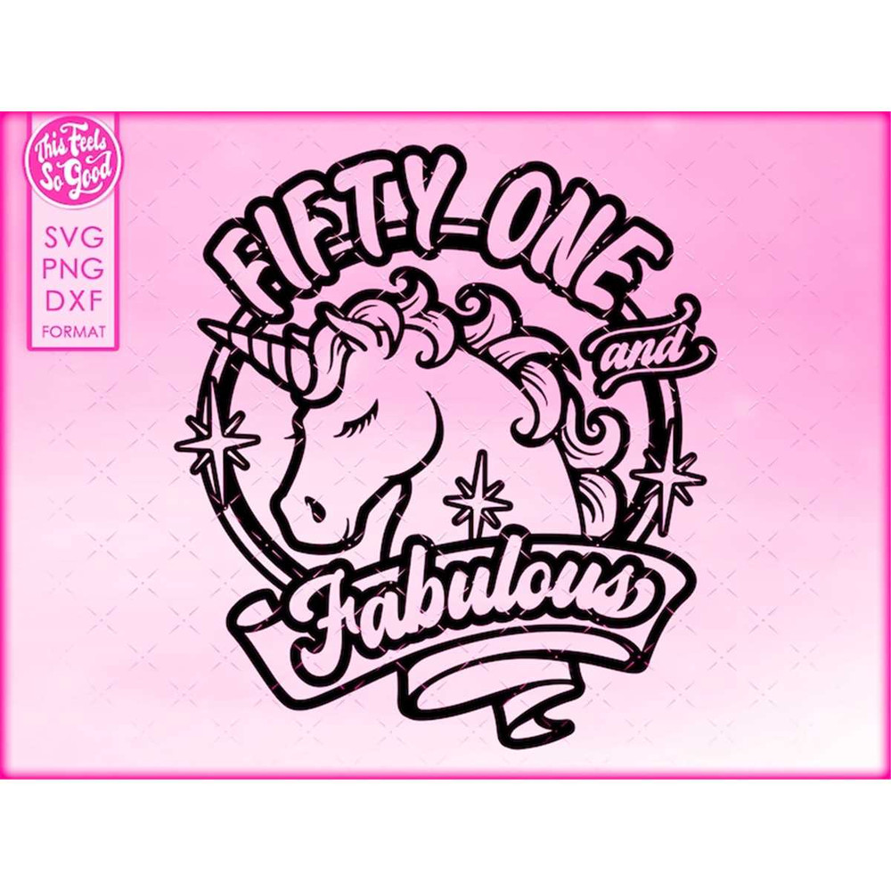 MR-882023105735-51st-birthday-svg-unicorn-51-and-fabulous-svg-fifty-one-and-image-1.jpg