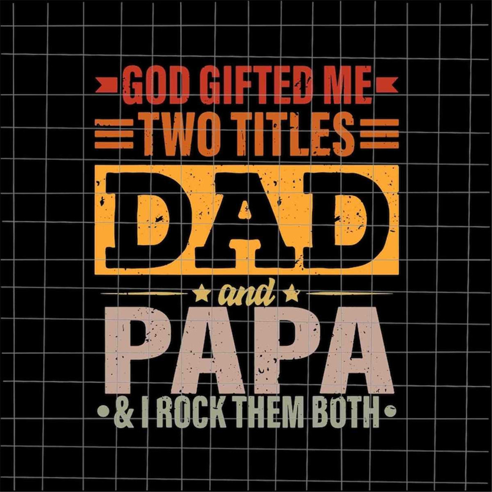 MR-882023105840-god-gifted-me-two-titles-dad-and-papa-svg-stepping-dad-svg-image-1.jpg