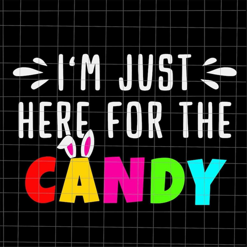 MR-882023105846-im-just-here-for-the-candy-svg-funny-easter-day-svg-kid-image-1.jpg