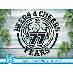 beer birthday 77 years svg files for cricut. anniversary gift beer birthday png, svg, dxf clipart files. 77th bithday gi