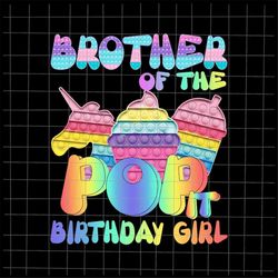 Brother Of The Birthday Girl Pop It Png, Brother Pop It Birthday Girl Png, Birthday Girl Png, Pop It Png, Pop It Birthda