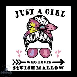 just a girl who loves squishmallow svg, trending svg, squishmallow svg, girl svg