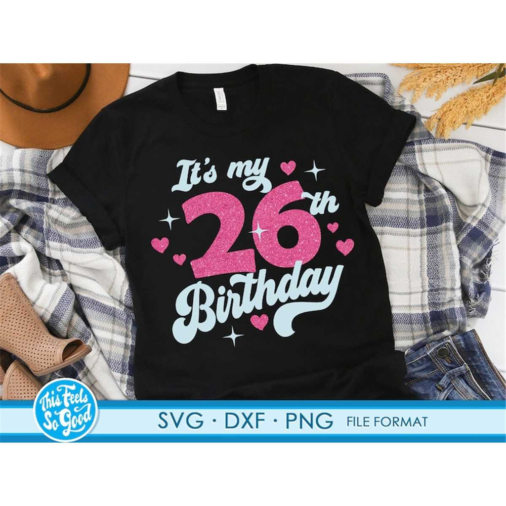 MR-882023111242-cute-turning-26-years-old-svg-26th-birthday-svg-files-for-image-1.jpg