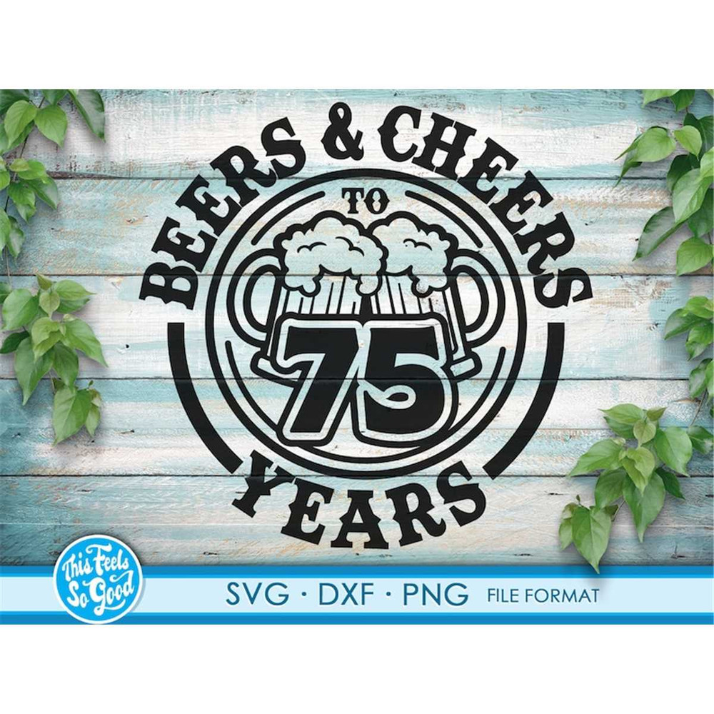 MR-882023111535-beer-birthday-75-years-svg-files-for-cricut-anniversary-gift-image-1.jpg