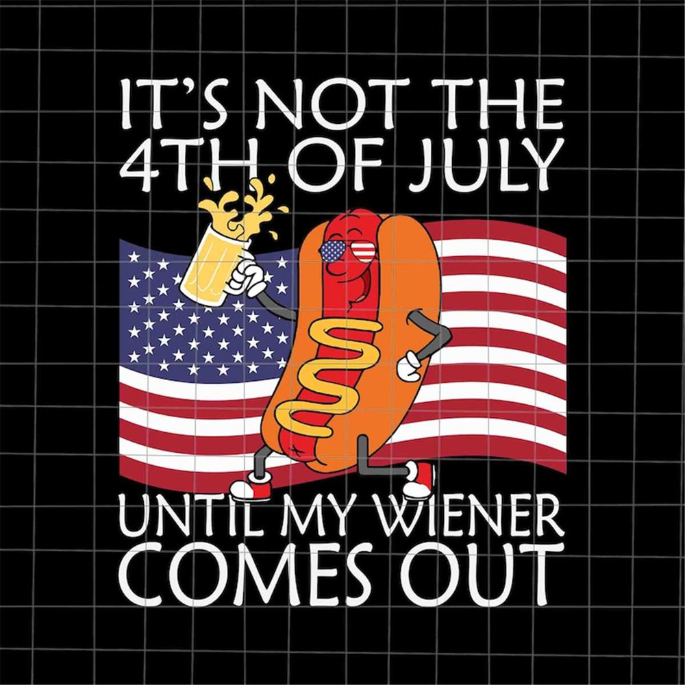 MR-882023111936-its-not-the-4th-of-july-until-my-weiner-comes-out-svg-image-1.jpg