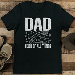 dad fixer of all things tee