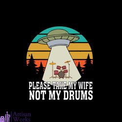 please take my wife not my drums svg, trending svg, retro vintage svg, drummer svg