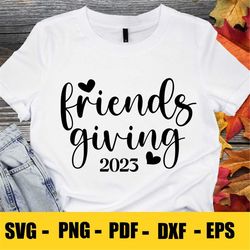 friendsgiving 2023 svg, happy friendsgiving svg, thanksgiving svg, friends giving svg, hand lettered svg, friends thanks