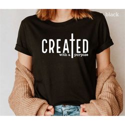 created with a purpose t-shirt , christian shirt, self love shirt, easter shirt, worthy bodysuit, religious shirt, faith