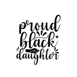 proud black daughter svg, melanin svg, afro girl svg, black girl svg