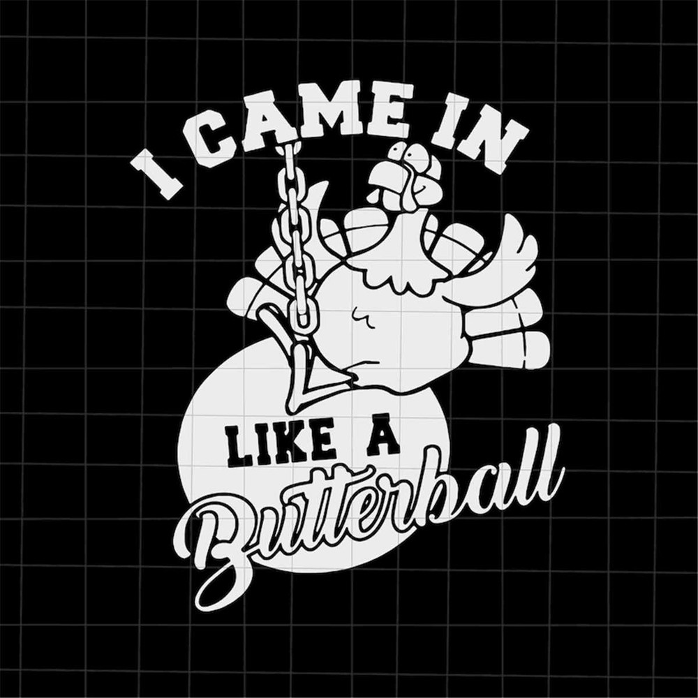 MR-882023122217-i-came-in-like-a-butterball-svg-funny-turkey-thanksgiving-image-1.jpg