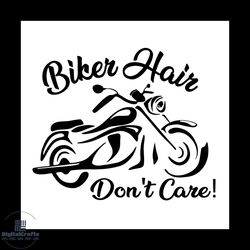 biker hair dont care svg, trending svg, biker hair svg, motorcycle hair svg, motor svg, don't care