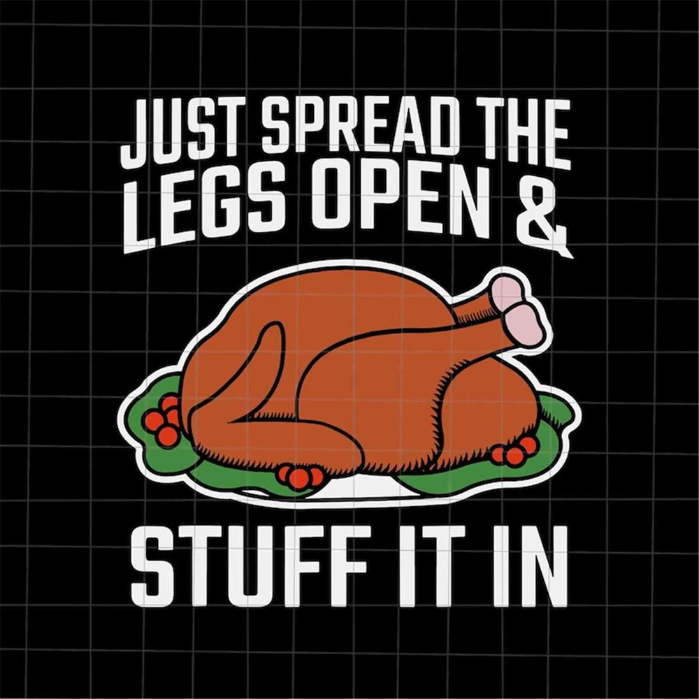 MR-882023125334-just-spread-the-legs-open-and-stuff-it-in-thanksgiving-svg-image-1.jpg