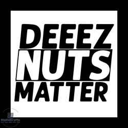 black lives matter svg, trending svg, deez nuts matter svg, funny political humor svg, nuts