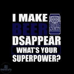 i make beer disappear what's your superpower svg, trending svg, bud light beer svg, beer