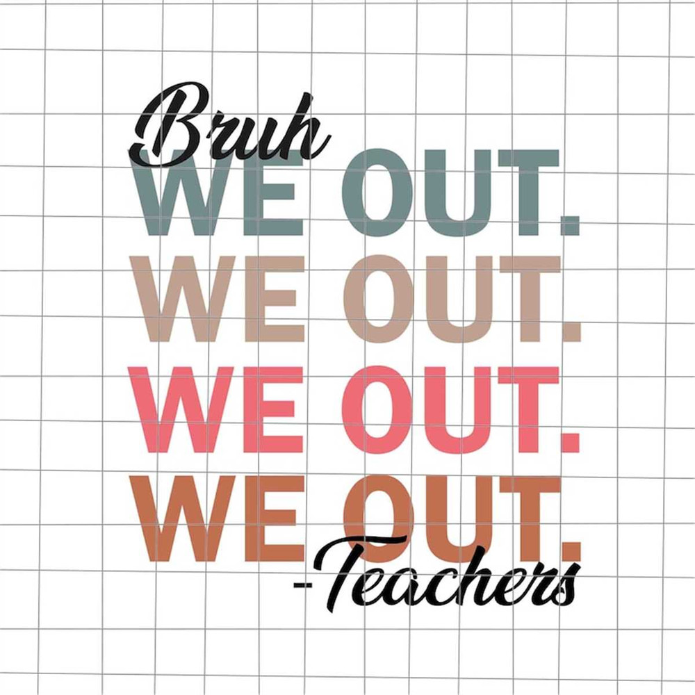 MR-882023133317-bye-bruh-svg-bruh-we-out-teachers-svg-last-day-of-school-image-1.jpg