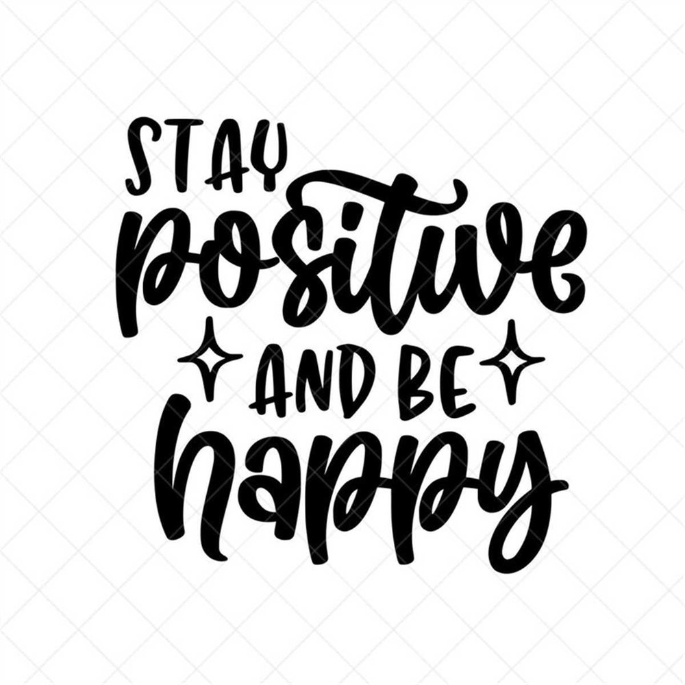 MR-882023133325-stay-positive-and-happy-svg-positive-quote-png-eps-dxf-image-1.jpg