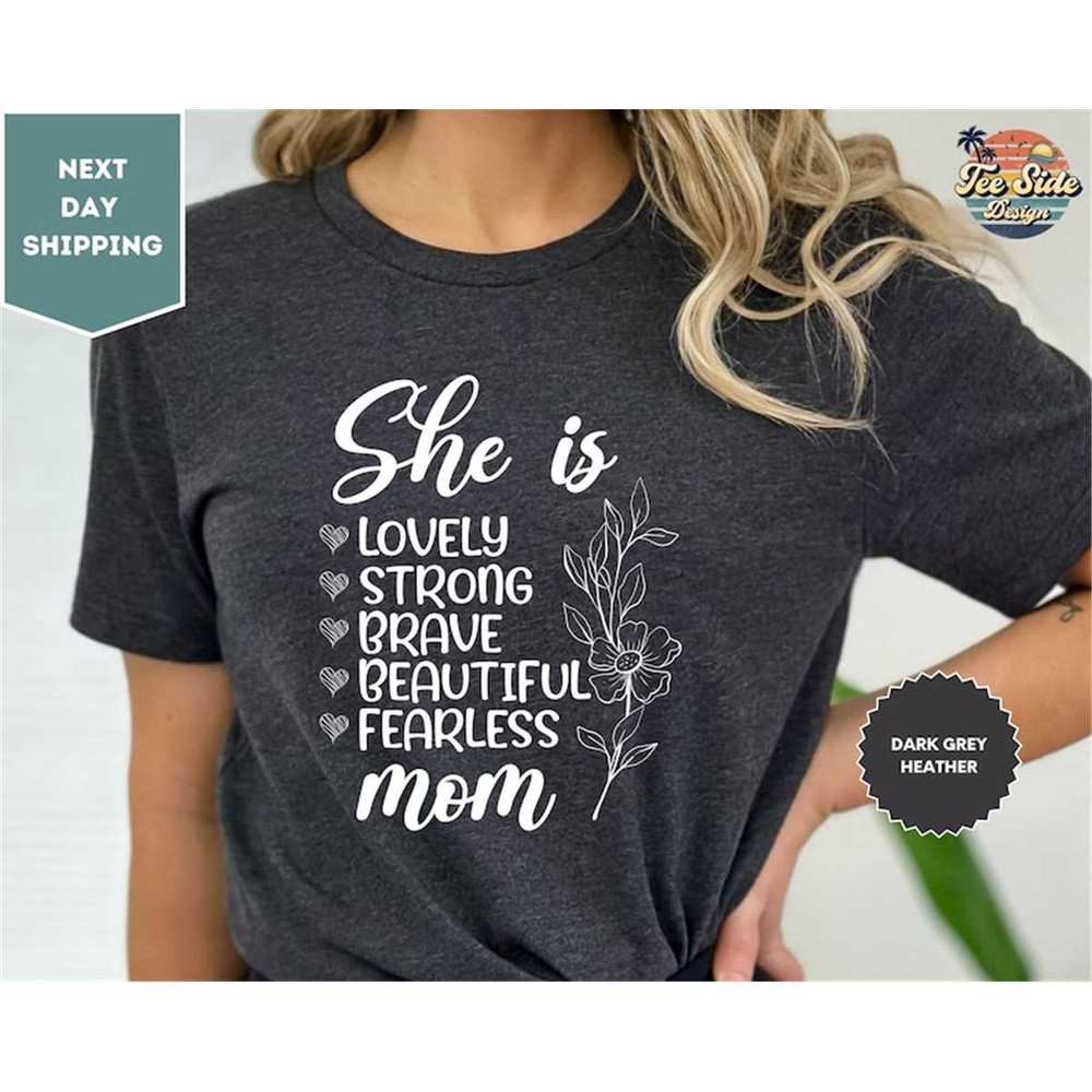 MR-882023135718-she-is-strong-brave-fearless-lovely-beautiful-mom-shirt-image-1.jpg