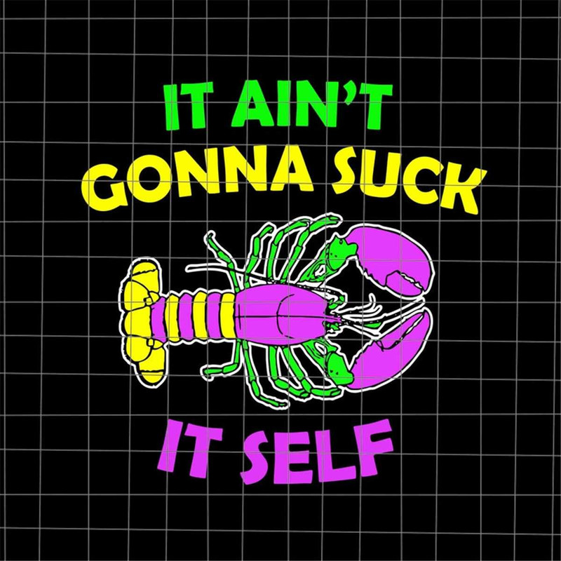 MR-88202314215-it-aint-gonna-suck-it-self-svg-funny-mardi-gras-quote-image-1.jpg