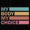 MR-88202314630-my-body-my-choice-svg-pro-roe-1973-svg-prochoice-svg-my-image-1.jpg