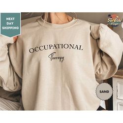 occupational therapy sweatshirt, occupational therapist shirt, ot shirt, therapist gifts, therapy gifts