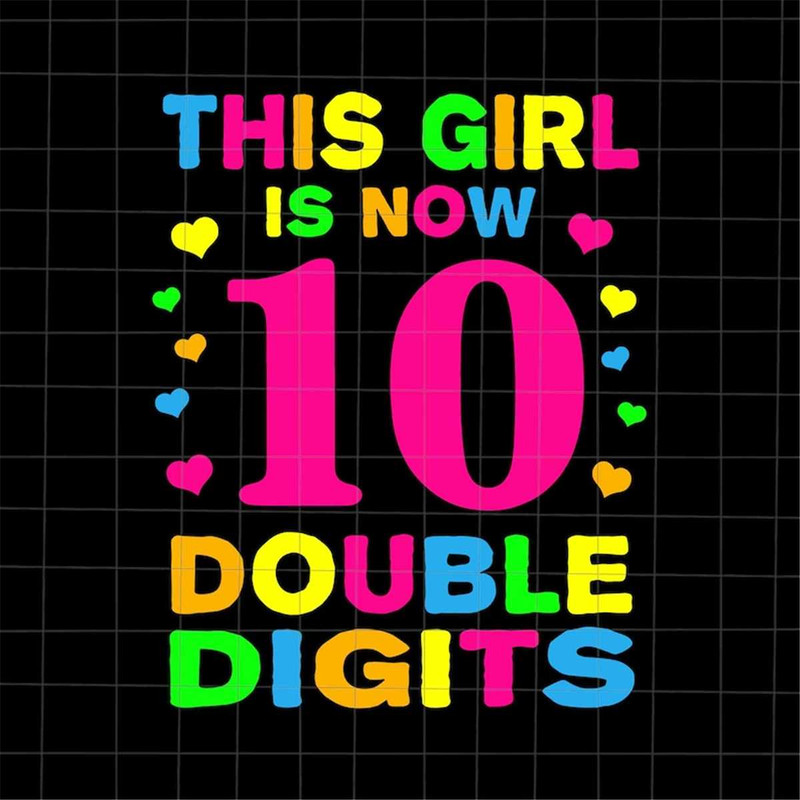 MR-882023143825-this-girl-is-now-10-double-digits-svg-its-my-10th-image-1.jpg