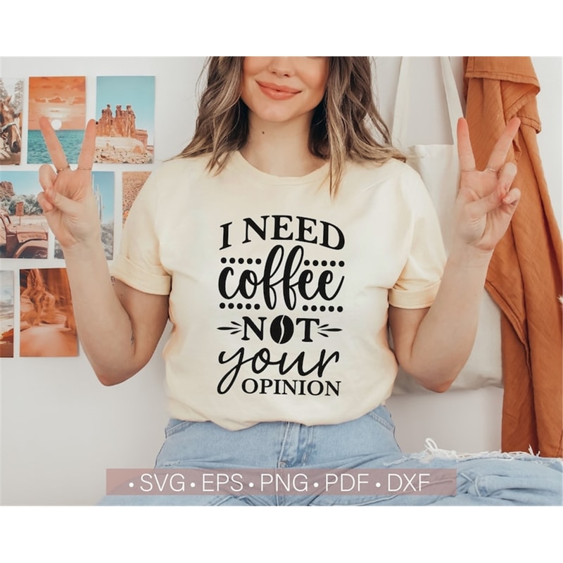 MR-88202314409-i-need-coffee-not-your-opinion-svg-funny-coffee-lover-svg-image-1.jpg