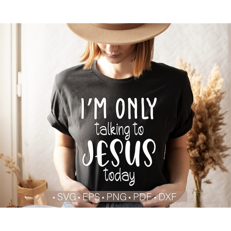 MR-882023144118-im-only-talking-to-jesus-today-svg-funny-christian-image-1.jpg