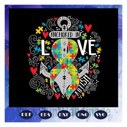 anchored in love autism awareness, anchored svg, anchor gift, autism awareness, autism awareness svg, autism svg, trendi
