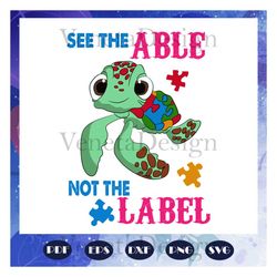 autisms day svg, the able not the label svg, autism day svg, autism gift, turtle svg, label svg, files for silhouette, f