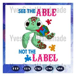 autisms day svg, the able not the label svg, autism day svg, autism gift, turtle svg, label svg, files for silhouette, f